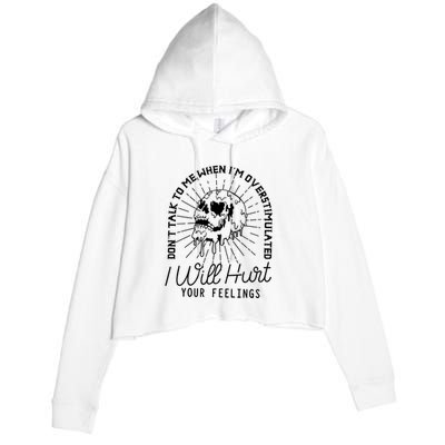Dont Talk To Me When Im Overstimulated Skeleton Crop Fleece Hoodie