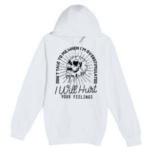 Dont Talk To Me When Im Overstimulated Skeleton Premium Pullover Hoodie