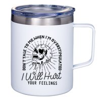 Dont Talk To Me When Im Overstimulated Skeleton 12oz Stainless Steel Coffee Mug