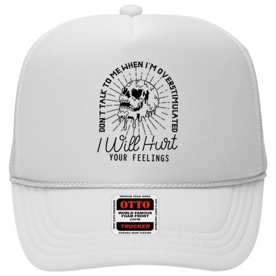 Dont Talk To Me When Im Overstimulated Skeleton Trucker Hat