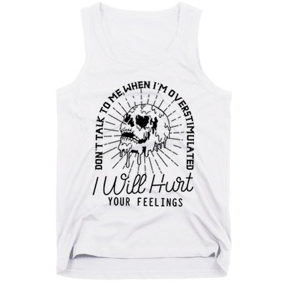 Dont Talk To Me When Im Overstimulated Skeleton Tank Top