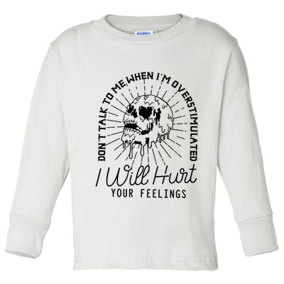 Dont Talk To Me When Im Overstimulated Skeleton Toddler Long Sleeve Shirt