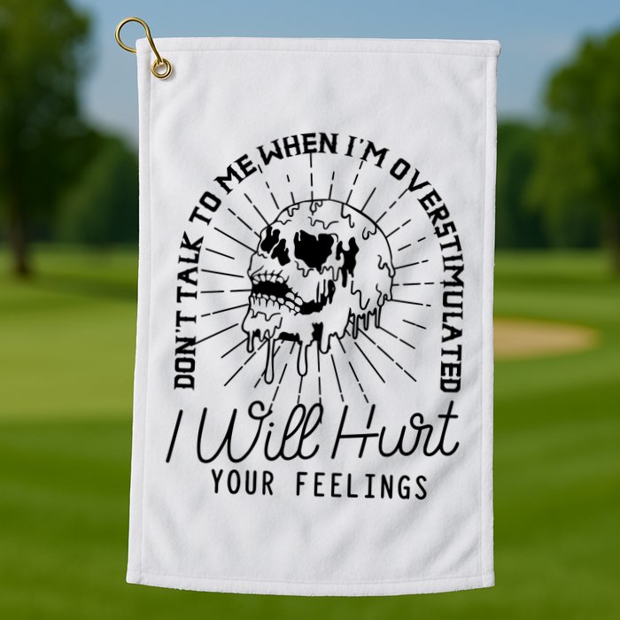 Dont Talk To Me When Im Overstimulated Skeleton Golf Towel