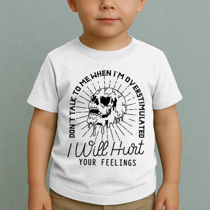 Dont Talk To Me When Im Overstimulated Skeleton Toddler T-Shirt