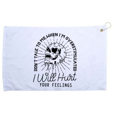 Dont Talk To Me When Im Overstimulated Skeleton Grommeted Golf Towel