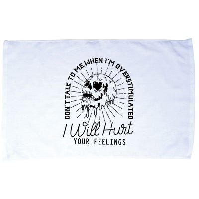 Dont Talk To Me When Im Overstimulated Skeleton Microfiber Hand Towel