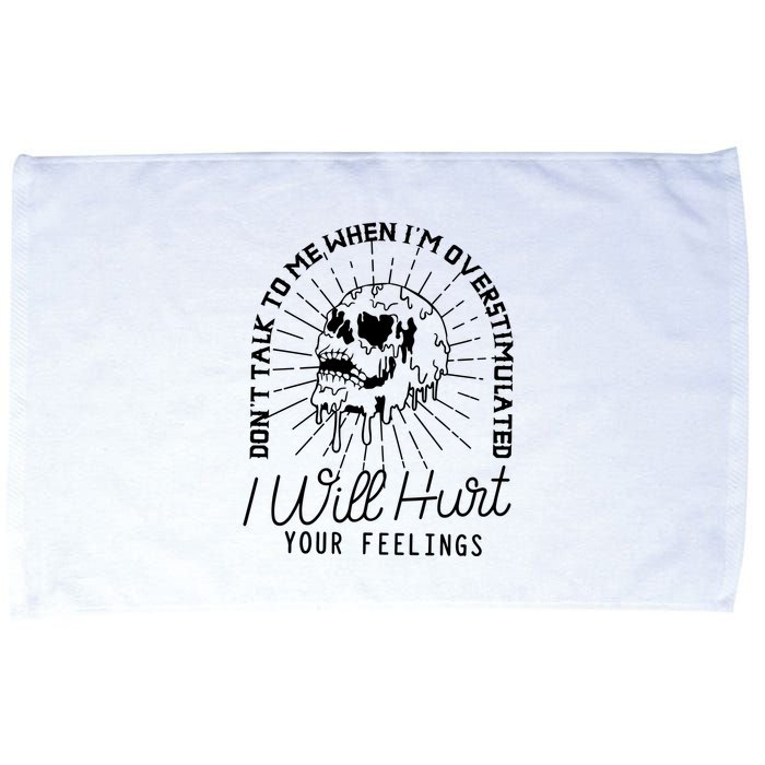 Dont Talk To Me When Im Overstimulated Skeleton Microfiber Hand Towel