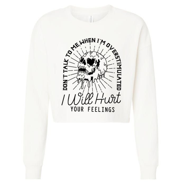 Dont Talk To Me When Im Overstimulated Skeleton Cropped Pullover Crew