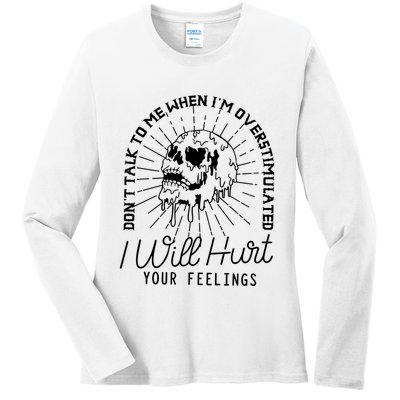 Dont Talk To Me When Im Overstimulated Skeleton Ladies Long Sleeve Shirt