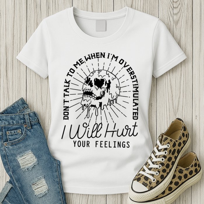 Dont Talk To Me When Im Overstimulated Skeleton Womens T-Shirt