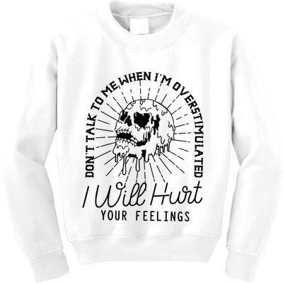 Dont Talk To Me When Im Overstimulated Skeleton Kids Sweatshirt