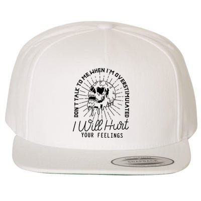 Dont Talk To Me When Im Overstimulated Skeleton Wool Snapback Cap