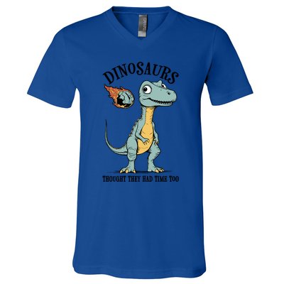 Dinosaurs Thought They Had Time Too Funny Earth Day Dino Cute Gift V-Neck T-Shirt