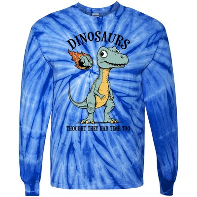 Dinosaurs Thought They Had Time Too Funny Earth Day Dino Cute Gift Tie-Dye Long Sleeve Shirt