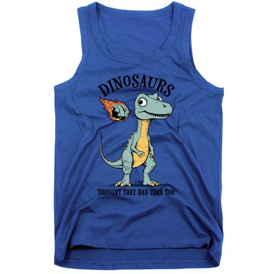 Dinosaurs Thought They Had Time Too Funny Earth Day Dino Cute Gift Tank Top