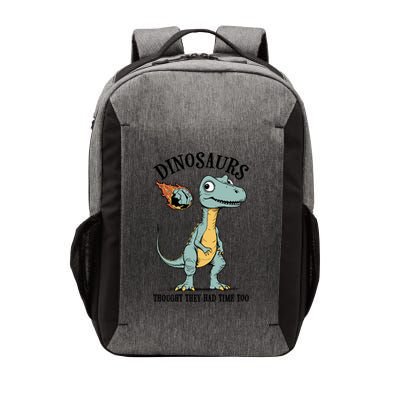 Dinosaurs Thought They Had Time Too Funny Earth Day Dino Cute Gift Vector Backpack