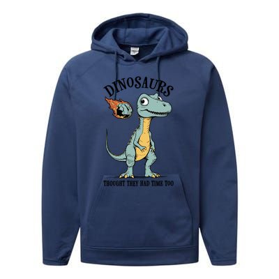 Dinosaurs Thought They Had Time Too Funny Earth Day Dino Cute Gift Performance Fleece Hoodie