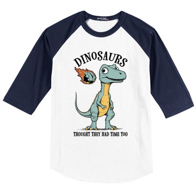 Dinosaurs Thought They Had Time Too Funny Earth Day Dino Cute Gift Baseball Sleeve Shirt