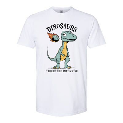 Dinosaurs Thought They Had Time Too Funny Earth Day Dino Cute Gift Softstyle CVC T-Shirt