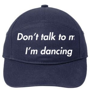 Dont Talk To Me Im Dancing Funny Dance Lover Ravers 7-Panel Snapback Hat