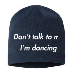 Dont Talk To Me Im Dancing Funny Dance Lover Ravers Sustainable Beanie