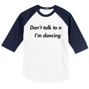 Dont Talk To Me Im Dancing Funny Dance Lover Ravers Baseball Sleeve Shirt