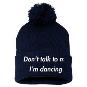 Dont Talk To Me Im Dancing Funny Dance Lover Ravers Pom Pom 12in Knit Beanie