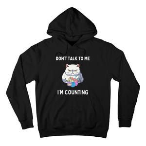 DonT Talk To Me IM Counting Tall Hoodie