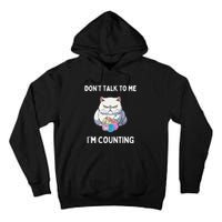 DonT Talk To Me IM Counting Tall Hoodie