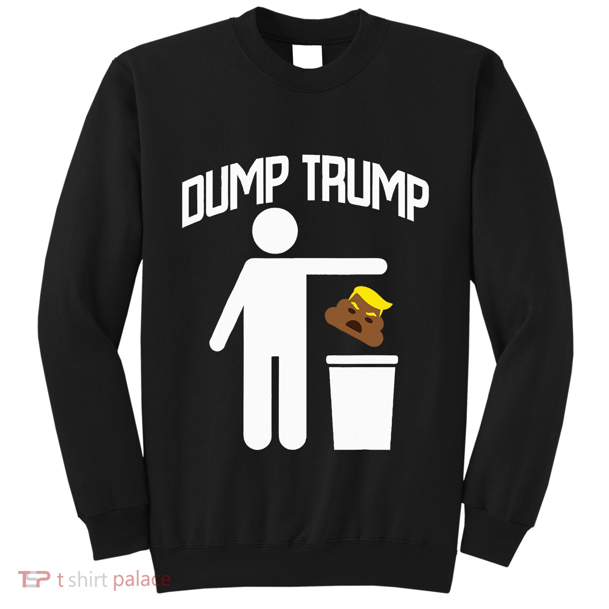Dump Trump Trump Is Trash Anti Trump Tall Sweatshirt