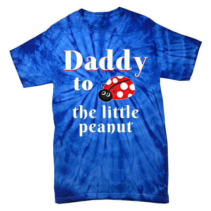 Daddy To The Little Peanut Ladybug Shower Cute Gift Tie-Dye T-Shirt