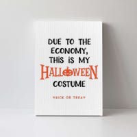 Due To The Economy This Is My Halloween Custome Trick Or Treat Canvas