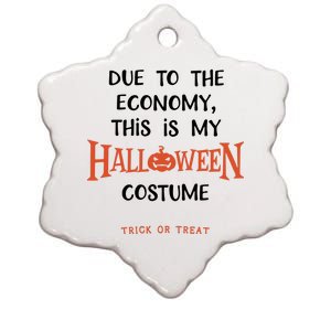 Due To The Economy This Is My Halloween Custome Trick Or Treat Ceramic Star Ornament