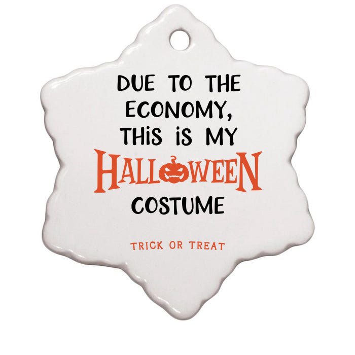 Due To The Economy This Is My Halloween Custome Trick Or Treat Ceramic Star Ornament