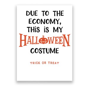 Due To The Economy This Is My Halloween Custome Trick Or Treat Poster