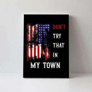 Dont Try That In My Town Canvas