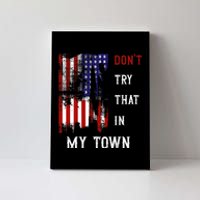 Dont Try That In My Town Canvas