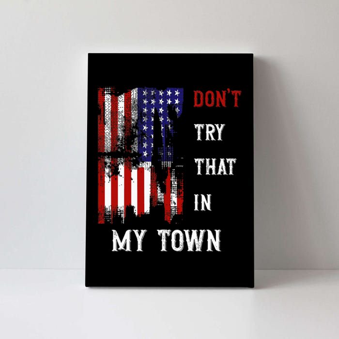 Dont Try That In My Town Canvas