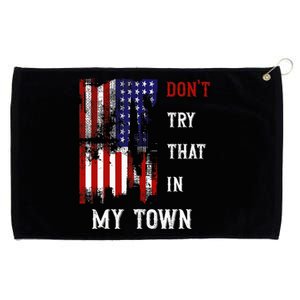 Dont Try That In My Town Grommeted Golf Towel