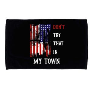 Dont Try That In My Town Microfiber Hand Towel