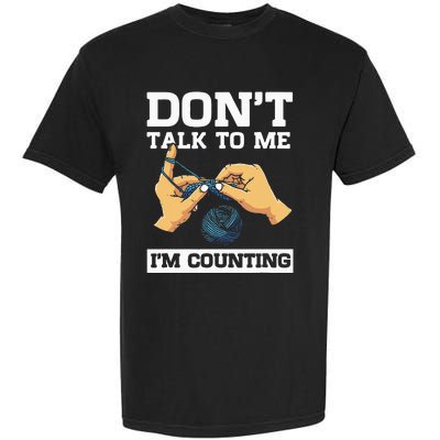 Don't Talk To Me I'm Counting Funny Crocheting Yarn Lover Garment-Dyed Heavyweight T-Shirt