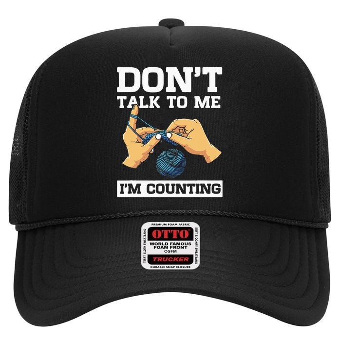 Don't Talk To Me I'm Counting Funny Crocheting Yarn Lover High Crown Mesh Back Trucker Hat