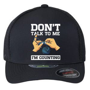 Don't Talk To Me I'm Counting Funny Crocheting Yarn Lover Flexfit Unipanel Trucker Cap