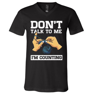 Don't Talk To Me I'm Counting Funny Crocheting Yarn Lover V-Neck T-Shirt