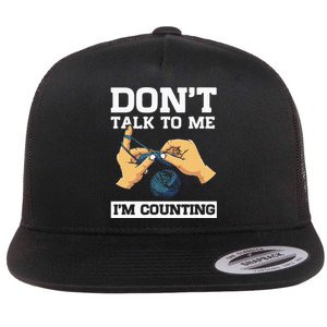 Don't Talk To Me I'm Counting Funny Crocheting Yarn Lover Flat Bill Trucker Hat