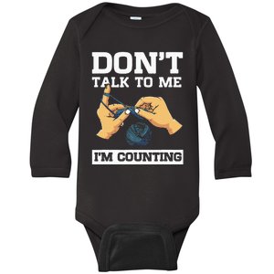 Don't Talk To Me I'm Counting Funny Crocheting Yarn Lover Baby Long Sleeve Bodysuit