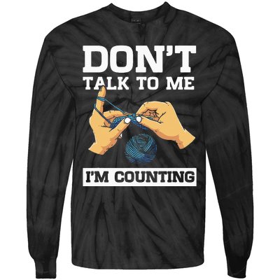 Don't Talk To Me I'm Counting Funny Crocheting Yarn Lover Tie-Dye Long Sleeve Shirt