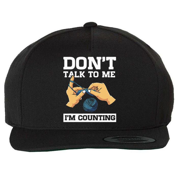 Don't Talk To Me I'm Counting Funny Crocheting Yarn Lover Wool Snapback Cap