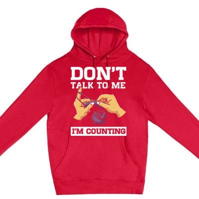 Don't Talk To Me I'm Counting Funny Crocheting Yarn Lover Premium Pullover Hoodie