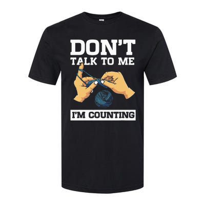 Don't Talk To Me I'm Counting Funny Crocheting Yarn Lover Softstyle CVC T-Shirt